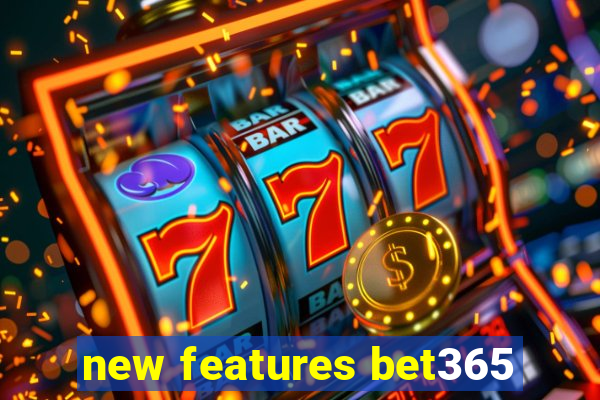 new features bet365